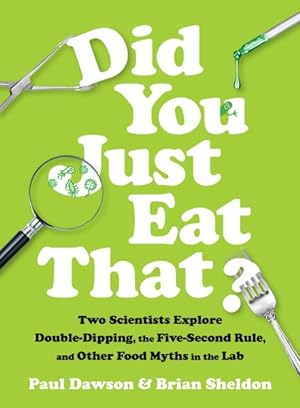 Image du vendeur pour Did You Just Eat That? : Two Scientists Explore Double-Dipping, the Five-Second Rule, and Other Food Myths in the Lab mis en vente par GreatBookPrices