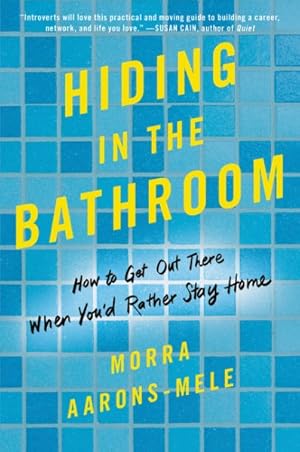 Imagen del vendedor de Hiding in the Bathroom : How to Get Out There When You'd Rather Stay Home a la venta por GreatBookPrices