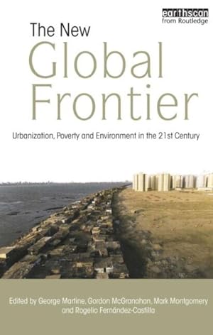 Seller image for New Global Frontier : Urbanization, Poverty and Environment in the 21st Century for sale by GreatBookPrices