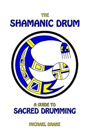 Seller image for Shamanic Drum : A Guide to Sacred Drumming for sale by GreatBookPrices