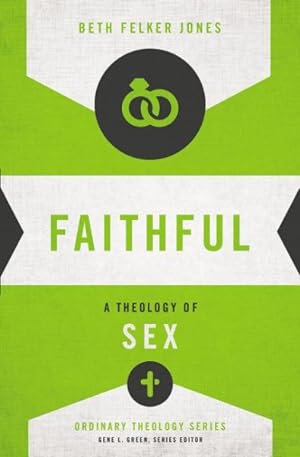 Imagen del vendedor de Faithful : A Theology of Sex a la venta por GreatBookPrices