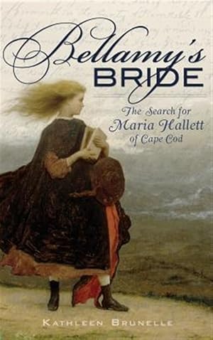 Seller image for Bellamy's Bride: The Search for Maria Hallett of Cape Cod for sale by GreatBookPrices