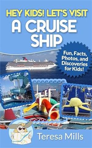 Imagen del vendedor de Hey Kids! Let's Visit a Cruise Ship: Fun Facts and Amazing Discoveries for Kids a la venta por GreatBookPrices