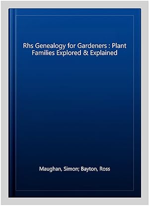 Immagine del venditore per Rhs Genealogy for Gardeners : Plant Families Explored & Explained venduto da GreatBookPrices