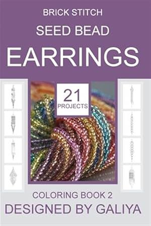 Seller image for Brick Stitch Seed Bead Earrings Coloring Book : 21 Projects for sale by GreatBookPrices