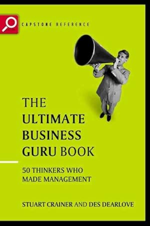 Bild des Verkufers fr Ultimate Business Guru Book : The Greatest Thinkers Who Made Management zum Verkauf von GreatBookPrices