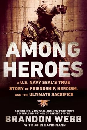 Imagen del vendedor de Among Heroes : A U.S. Navy SEAL's True Story of Friendship, Heroism, and the Ultimate Sacrifice a la venta por GreatBookPrices