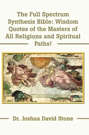 Seller image for Full Spectrum Synthesis Bible : Wisdom Quotes of the Masters of All Religions and Spiritual Paths! for sale by GreatBookPrices