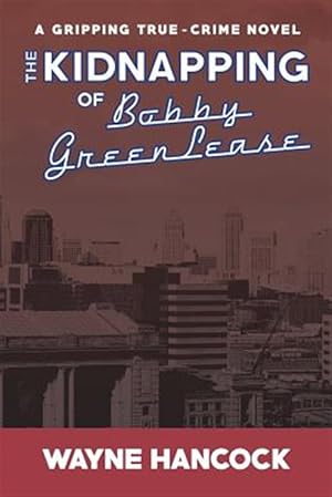 Image du vendeur pour The Kidnapping of Bobby Greenlease mis en vente par GreatBookPrices