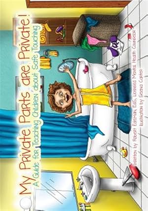 Immagine del venditore per My Private Parts Are Private! : A Guide for Teaching Children About Safe Touching venduto da GreatBookPrices