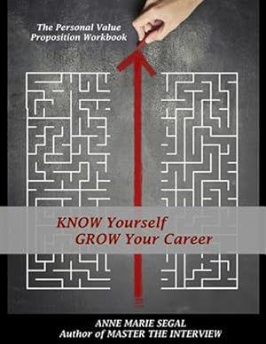 Bild des Verkufers fr Know Yourself, Grow Your Career: The Personal Value Proposition Workbook zum Verkauf von GreatBookPrices