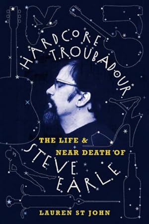 Seller image for Hardcore Troubadour : The Life and Near Death of Steve Earle for sale by GreatBookPrices