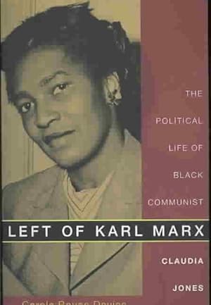 Imagen del vendedor de Left of Karl Marx : The Political Life of Black Communist Claudia Jones a la venta por GreatBookPrices