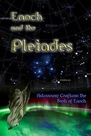 Seller image for Enoch and the Pleiades : Astronomy Confirms the Book of Enoch for sale by GreatBookPrices