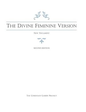 Image du vendeur pour Divine Feminine Version of the New Testament mis en vente par GreatBookPrices