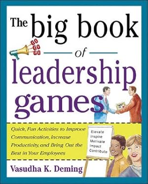 Seller image for Big Book of Leadership Games : Quick, Fun Activities to Improve Communication, Increase Productivity, and Bring Out the Best in Your Employees for sale by GreatBookPrices