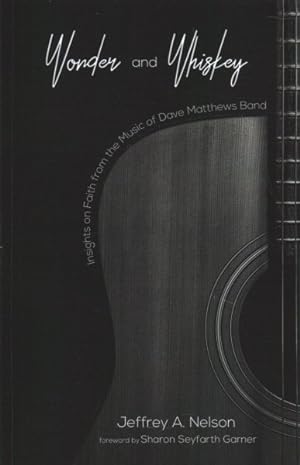 Immagine del venditore per Wonder and Whiskey : Insights on Faith from the Music of Dave Matthews Band venduto da GreatBookPrices