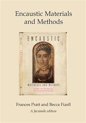 Imagen del vendedor de Encaustic Materials and Methods : A Facsimile Edition a la venta por GreatBookPrices