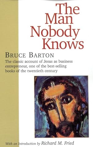 Imagen del vendedor de Man Nobody Knows : A Discovery of the Real Jesus a la venta por GreatBookPrices