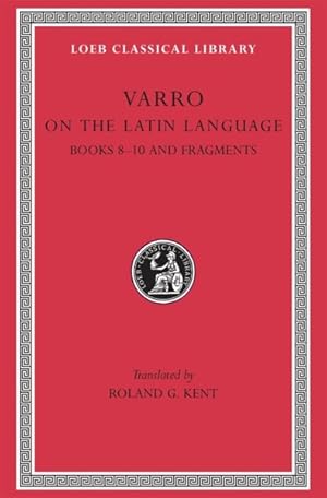 Immagine del venditore per Varro on the Latin Language/Books Viii-X/Loeb Classical Library, No. 334 venduto da GreatBookPrices