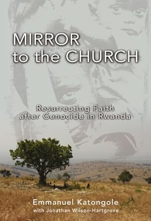 Seller image for Mirror to the Church : Resurrecting Faith After Genocide in Rwanda for sale by GreatBookPrices
