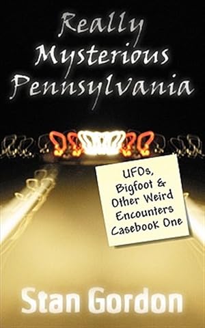 Seller image for Really Mysterious Pennsylvania: UFOs, Bigfoot & Other Weird Encounters Casebook One for sale by GreatBookPrices