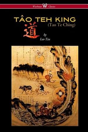 Seller image for THE TO TEH KING (TAO TE CHING - Wsiehouse Classics Edition) for sale by GreatBookPrices