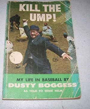 Kill the Ump! My Life in Baseball