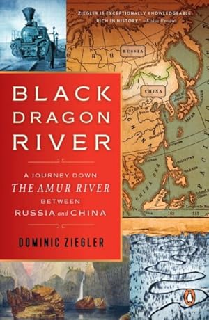 Imagen del vendedor de Black Dragon River : A Journey Down the Amur River Between Russia and China a la venta por GreatBookPrices