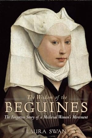 Image du vendeur pour Wisdom of the Beguines : The Forgotten Story of a Medieval Women's Movement mis en vente par GreatBookPrices