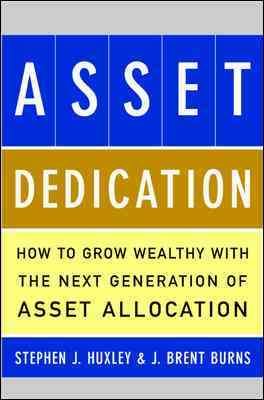 Image du vendeur pour Asset Dedication : How to Grow Wealthy With the Next Generation of Asset Allocation mis en vente par GreatBookPrices