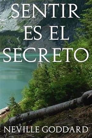 Seller image for Sentir es el secreto/ Feeling is the secret -Language: spanish for sale by GreatBookPrices