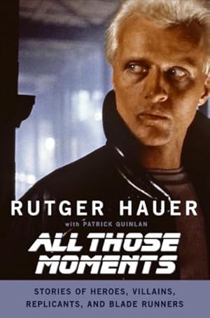 Seller image for All Those Moments : Stories of Heroes, Villains, Replicants, and Blade Runners for sale by GreatBookPrices