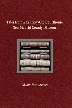 Seller image for Tales of a Century-Old Courthouse: New Madrid County, Missouri for sale by GreatBookPrices