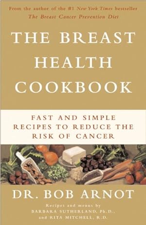 Seller image for Breast Health Cookbook : Fast and Simple Recipes to Reduce the Risk of Cancer for sale by GreatBookPrices