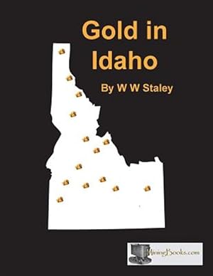 Bild des Verkufers fr Gold In Idaho zum Verkauf von GreatBookPrices