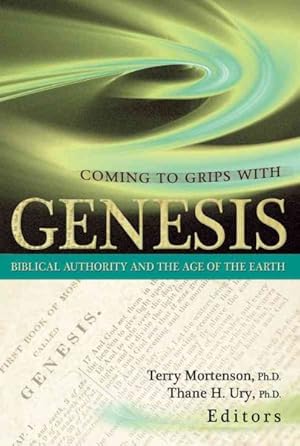 Image du vendeur pour Coming to Grips With Genesis : Biblical Authority and the Age of the Earth mis en vente par GreatBookPrices