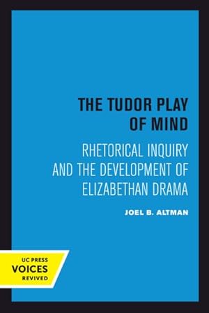 Image du vendeur pour Tudor Play of Mind : Rhetorical Inquiry and the Development of Elizabethan Drama mis en vente par GreatBookPrices
