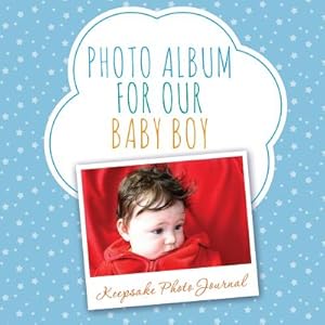 Bild des Verkufers fr Photo Album for Our Baby Boy: Keepsake Photo Journal zum Verkauf von GreatBookPrices