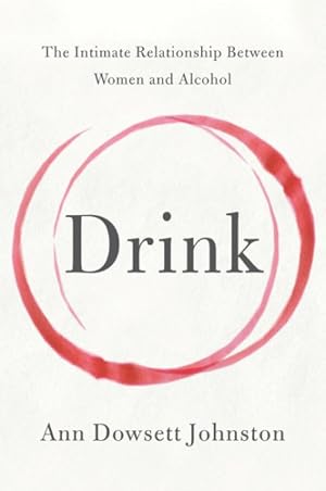 Imagen del vendedor de Drink : The Intimate Relationship Between Women and Alcohol a la venta por GreatBookPrices