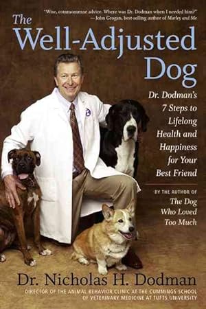 Seller image for Well-Adjusted Dog : Dr. Dodman's Seven Steps to Lifelong Health and Happiness for Your Best Friend for sale by GreatBookPrices