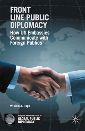 Immagine del venditore per Front Line Public Diplomacy : How US Embassies Communicate With Foreign Publics venduto da GreatBookPrices