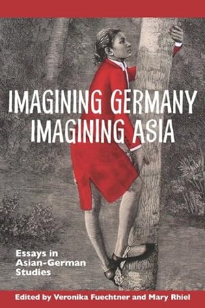 Imagen del vendedor de Imagining Germany Imagining Asia : Essays in Asian-German Studies a la venta por GreatBookPrices