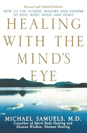 Bild des Verkufers fr Healing With the Mind's Eye : How to Use Guided Imagery and Visions to Heal Body, Mind, and Spirt zum Verkauf von GreatBookPrices