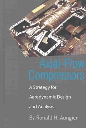 Bild des Verkufers fr Axial-Flow Compressors : A Strategy for Aerodynamic Design and Analysis zum Verkauf von GreatBookPrices