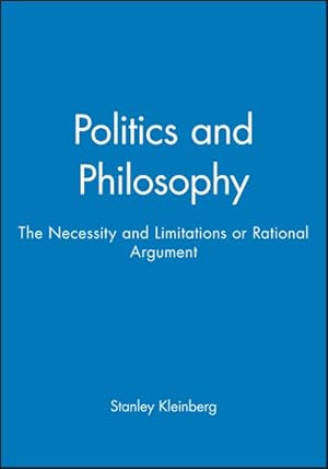Immagine del venditore per Politics and Philosophy : The Necessity and Limitations of Rational Argument venduto da GreatBookPrices