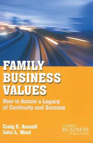 Bild des Verkufers fr Family Business Values : How to Assure a Legacy of Continuity and Success zum Verkauf von GreatBookPrices