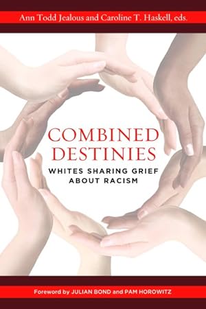 Bild des Verkufers fr Combined Destinies : Whites Sharing Grief About Racism zum Verkauf von GreatBookPrices