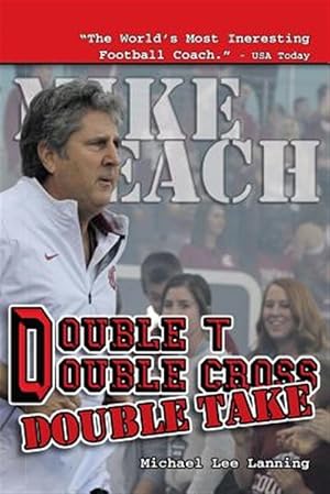 Imagen del vendedor de Double T - Double Cross - Double Take: The Firing of Coach Mike Leach by Texas Tech University a la venta por GreatBookPrices