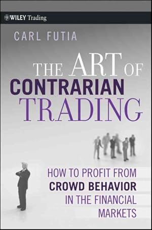 Seller image for Art of Contrarian Trading : How to Profit from Crowd Behavior in the Financial Markets for sale by GreatBookPrices